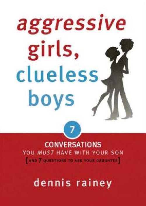Aggressive Girls, Clueless Boys: 7 Conversations You Must Have with Your Son [7 Questions You Should Ask Your Daughter]