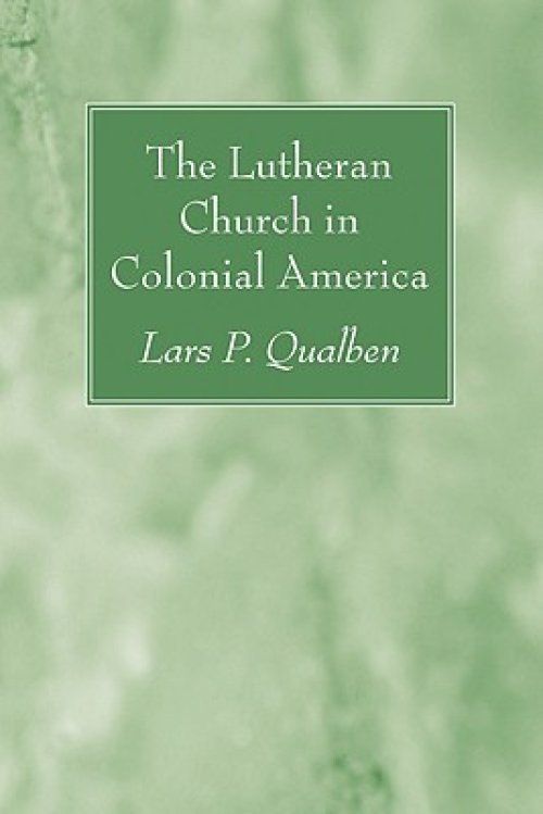 The Lutheran Church in Colonial America