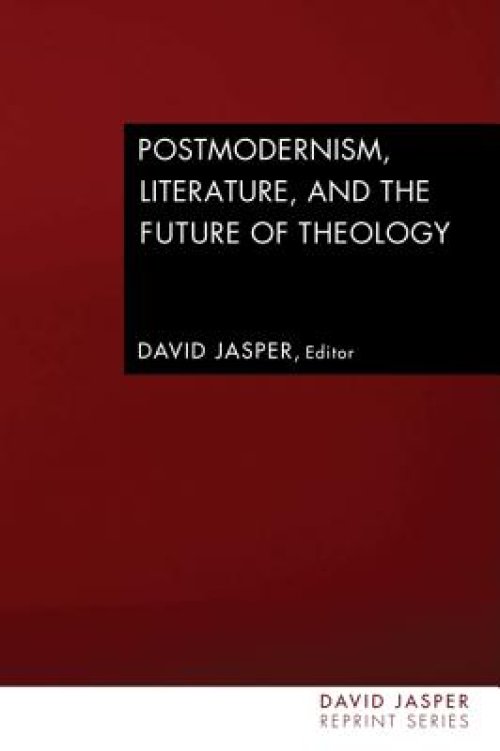 Postmodernism, Literature, and the Future of Theology