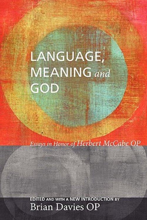 Language, Meaning, and God: Essays in Honor of Herbert McCabe Op