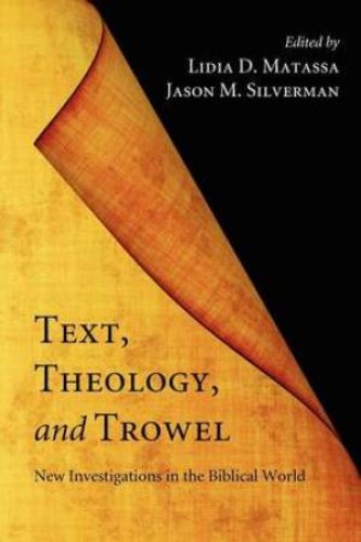 Text, Theology, and Trowel