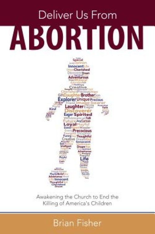 Deliver Us from Abortion: Awakening the Church to End the Killing of America's Children