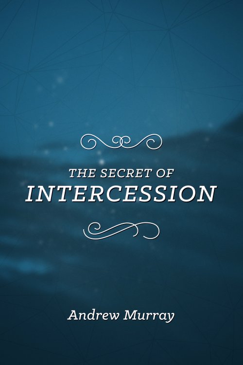 The Secret of Intercession