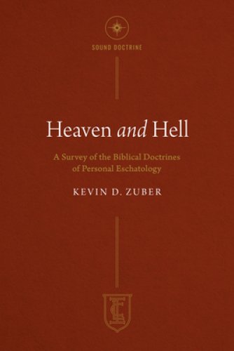 Heaven and Hell: A Survey of the Biblical Doctrines of Personal Eschatology