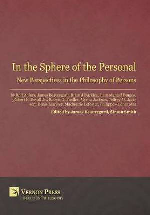 In the Sphere of the Personal: New Perspectives in the Philosophy of Persons