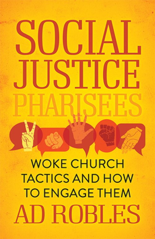 Social Justice Pharisees: Woke Church Tactics and How to Engage Them
