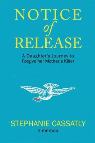 Notice of Release: A Daughter's Journey to Forgive her Mother's Killer