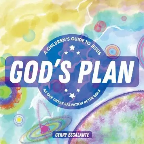 God's Plan: A Children's Guide to Jesus as Our Great Salvation in the Bible
