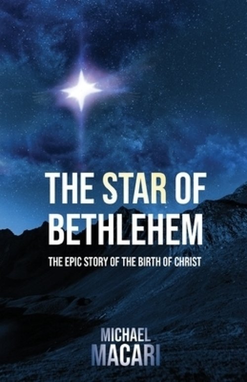 The Star of Bethlehem: The Epic Story of the Birth of Christ