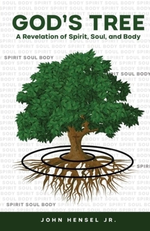 God's Tree: A Revelation of Spirit, Soul, and Body