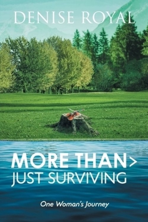 More Than > Just Surviving: One Woman's Journey