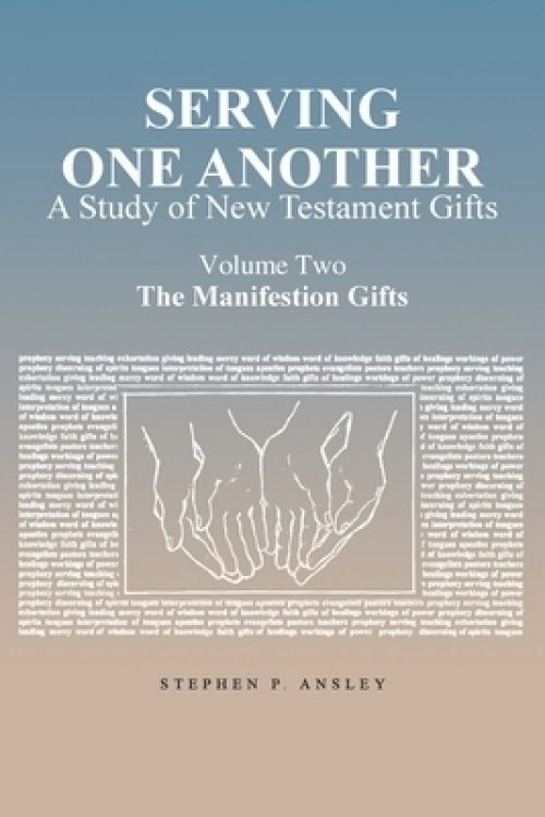 Serving One Another: A Study of New Testament Gifts: Volume Two: The Manifestation Gifts