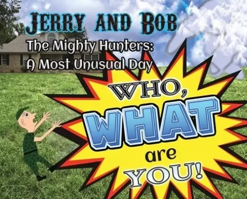 Jerry and Bob, The Mighty Hunters: A Most Unusual Day