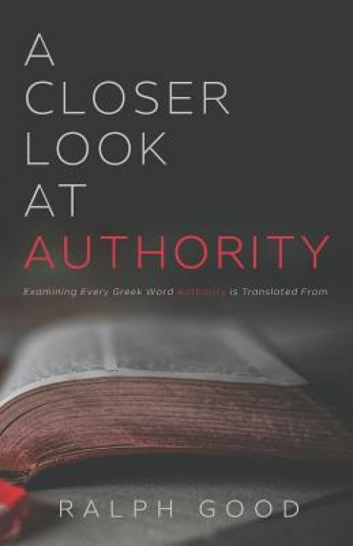 A Closer Look at Authority: Examining Every Greek Word Authority is Translated From