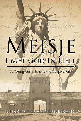 Meisje: I Met God in Hell: A Young Girl's Journey to Forgiveness