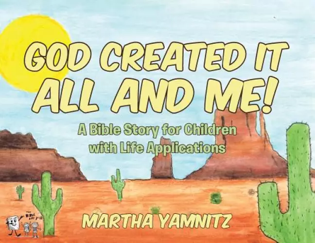 God Created It All and Me!: A Bible Story for Children with Life Applications
