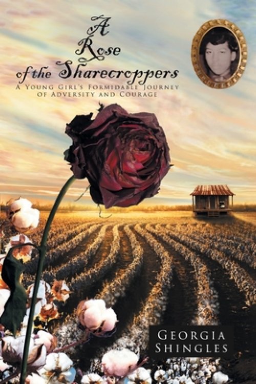 A Rose of the Sharecroppers: A Young Girl's Formidable Journey of Adversity and Courage