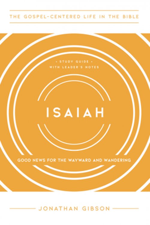 Isaiah: Good News for the Wayward and Wandering