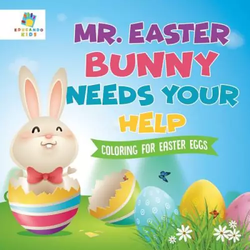 Mr. Easter Bunny Needs Your Help | Coloring for Easter Eggs