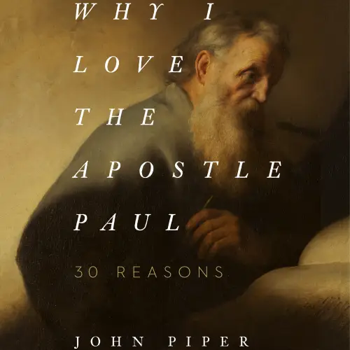 Why I Love the Apostle Paul