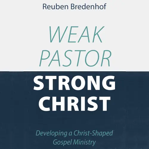 Weak Pastor, Strong Christ