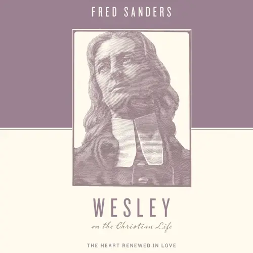 Wesley on the Christian Life
