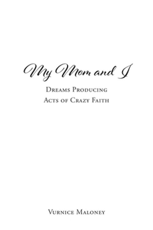 My Mom and I: Dreams Producing Acts of Crazy Faith