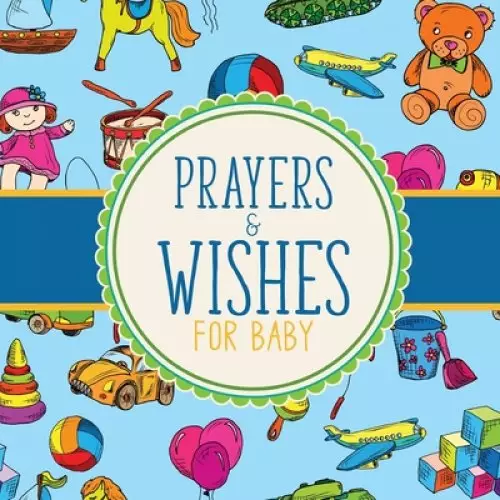 Prayers And Wishes For Baby: Children's Book | Christian Faith Based | I Prayed For You | Prayer Wish Keepsake