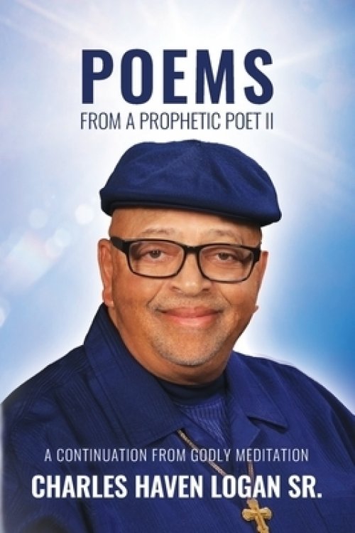 Poems From A Prophetic Poet II: A Continuation From Godly Meditation