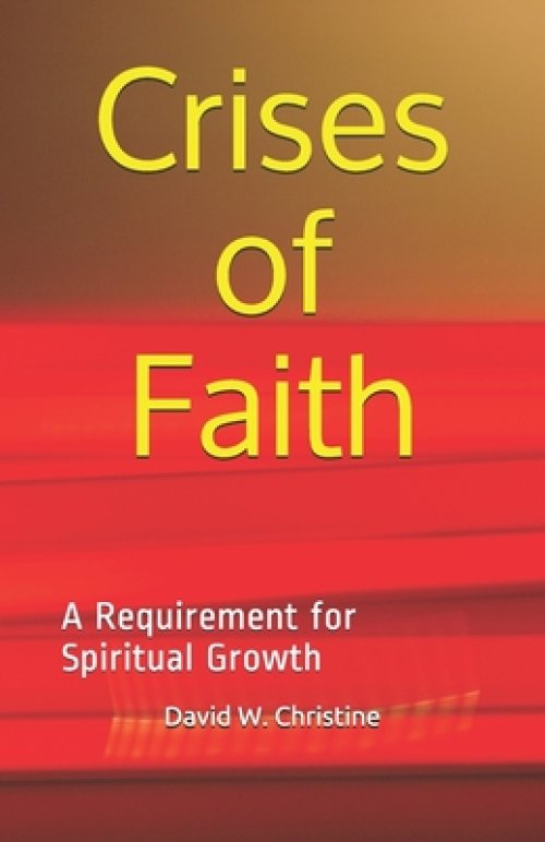 Crises of Faith: A Requirement for Spiritual Growth