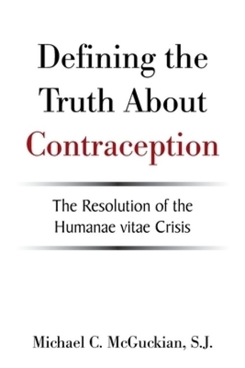 Defining the Truth About Contraception: The Resolution of the Humanae Vitae Crisis