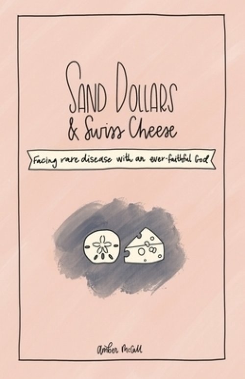 Sand Dollars & Swiss Cheese: Facing Rare Disease with an Ever-Faithful God