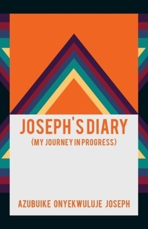 Joseph's Diary: (My Journey in Progress)