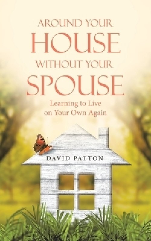 Around Your House Without Your Spouse: Learning to Live on Your Own Again