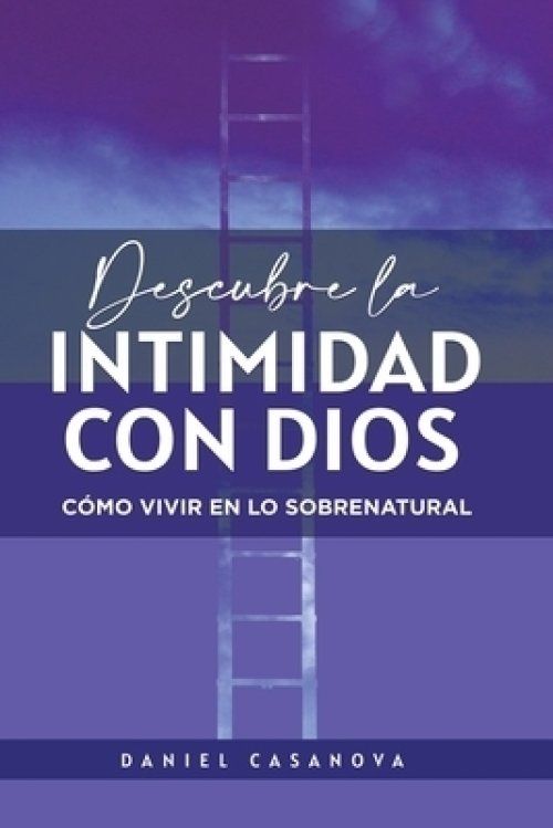 Descubre La Intimidad Con Dios: C