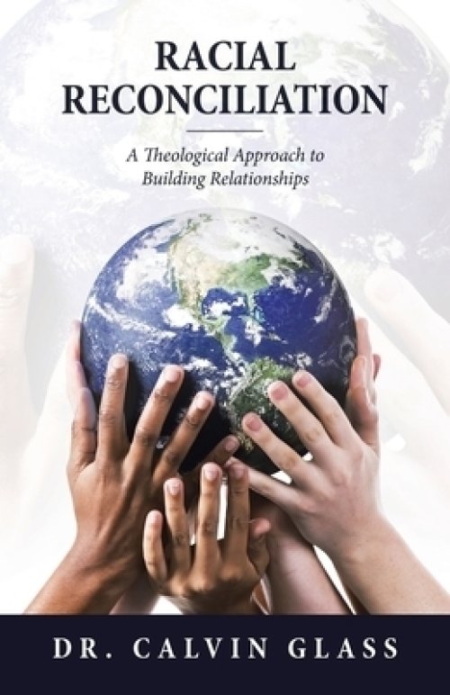 Racial Reconciliation: A Theological Approach to Building Relationships