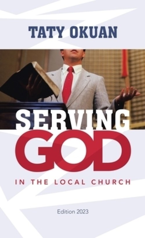 SERVING GOD: IN THE LOCAL CHURCH