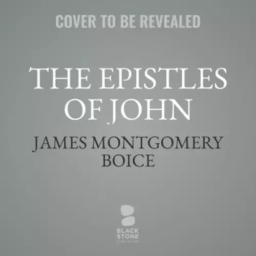 The Epistles of John: An Expositional Commentary