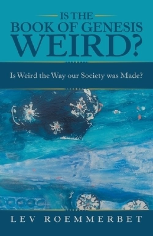 Is the Book of Genesis Weird?: Is Weird the Way Our Society Was Made?