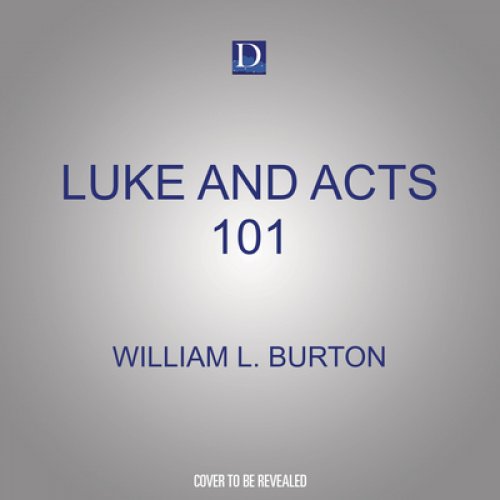 Luke and Acts 101: How to Read and Understand Luke's Gospel and the Acts of the Apostles