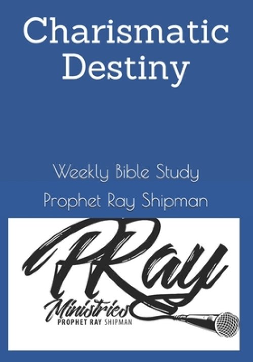 Charismatic Destiny: Weekly Bible Study