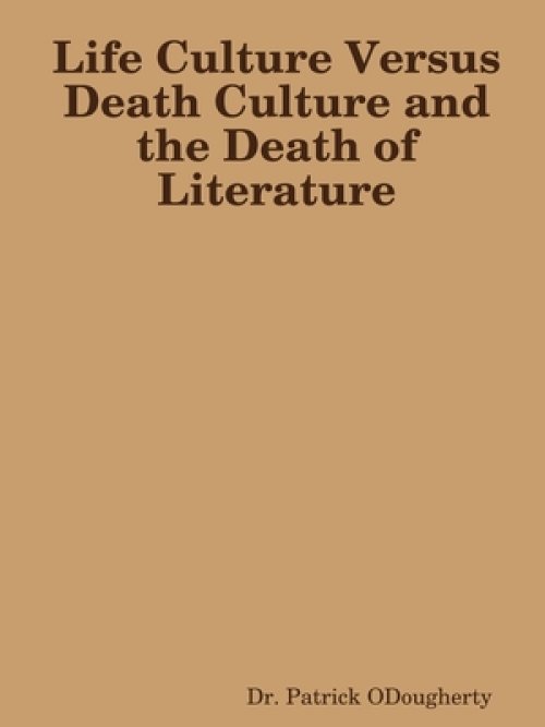 Life Culture Versus Death Culture And The Death Of Literature