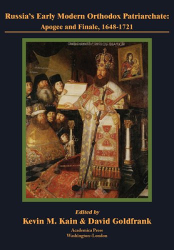 Russia's Early Modern Orthodox Patriarchate: Apogee and Finale, 1648-1721