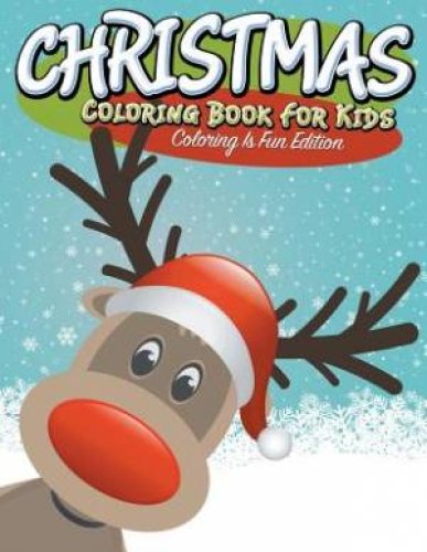 Christmas Coloring Book For Kids: Coloring Is Fun Edition