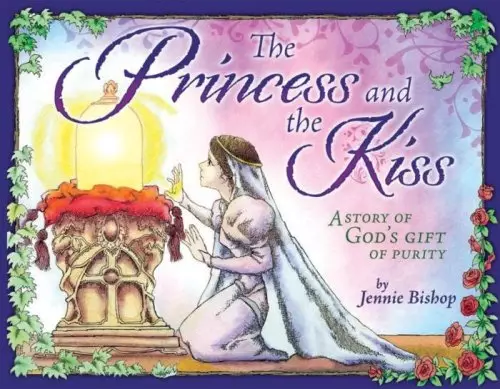 The Princess and the Kiss Storybook 25th Anniversary Edition: A Story of God's Gift of Purity