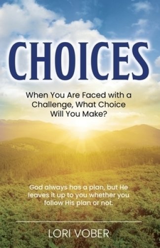 Choices: When You Are Faced with a Challenge, What Choice Will You Make?