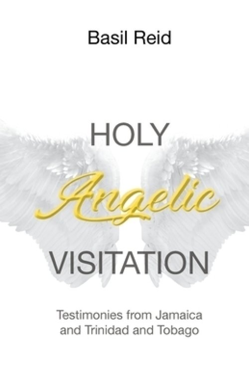 Holy Angelic Visitation: Testimonies from Jamaica and Trinidad and Tobago