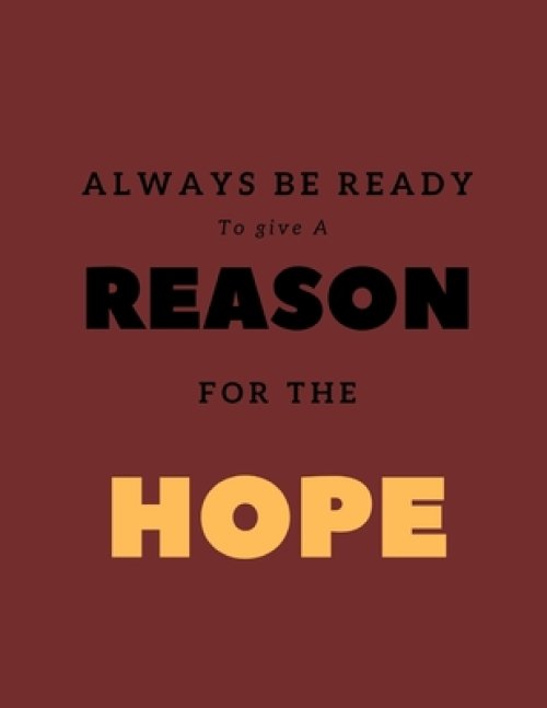 Always be Ready to give a Reason for the Hope: Apologetic Notebook