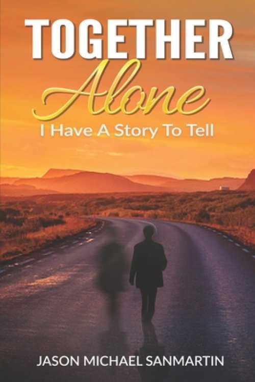 Together Alone: I Have A Story To Tell