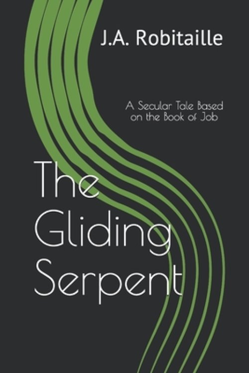The Gliding Serpent: A Secular Tale Based on the Book of Job